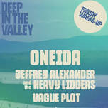 Oneida + Jeffery Alexander + Vague Plot