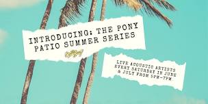 The Pony Patio Summer Series