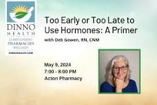 Too Early or Too Late to Use Hormones: A Primer