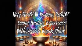 Holy Fire® III Karuna Reiki® Sound Healing Experience With Jessica Kozak Shaw