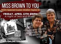 Miss Brown to You w/ Walter Taylor III