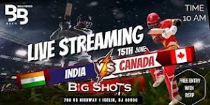 IND vs CANADA LIVE  STREAMING @ BIGSHOTS in Iselin, NJ (FAMILY FRIENDLY)