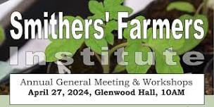 Smithers Farmers' Institute AGM & Workshops