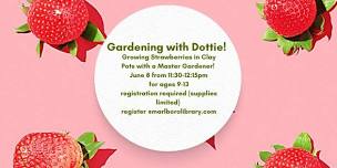 Gardening with Dottie! Growing Strawberries workshop with a Master Gardener!