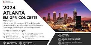 Atlanta- EM, GPR, Concrete Workshops