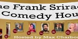 The Frank Sriracha Comedy Hour