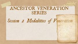 Ancestor Veneration Session 2