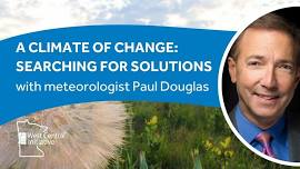 A Climate of Change: Searching for solutions with Paul Douglas