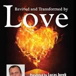 Revived and Transformed by Love