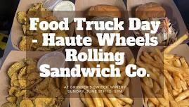 FOOD TRUCK DAY W/HAUTEWHEELS ROLLING SANDWICH CO.