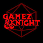 Gamez Knight - Dungeons & Dragons & More Event!