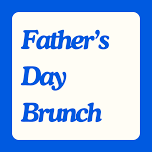 Father’s Day Brunch