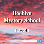 Beehive Mystery School Level 1                    — Bee Present Wellness