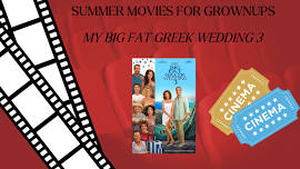 SUMMER MOVIES FOR GROWNUPS: My Big Fat Greek Wedding 3