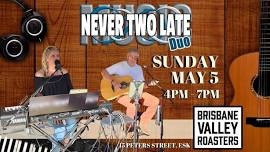 Never Two Late @ Brisbane Valley Roasters