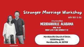 Meridianville (Huntsville) ALABAMA - Stronger Marriage Workshop with Trey & Lea