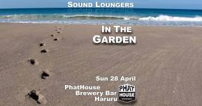 Sound Loungers - In The Garden FREE ENTRY Courtesy bus available