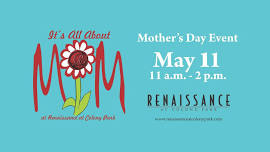 It's All About Mom - Renaissance Mother's Day Event