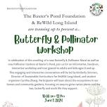 Butterfly & Pollinator Workshop Hosted by Baxter's Pond Foundation and ReWild