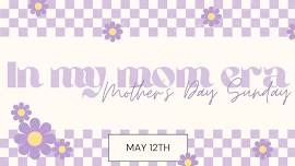 Mother's Day Sunday: In My Mom Era