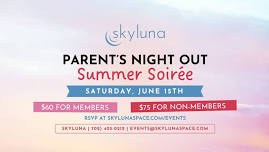 Parents Night Out Summer Soirée at Skyluna