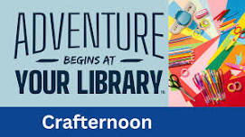 Adventure Begins at Your Library Crafternoon