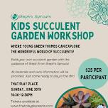 Kids Succulent Garden Workshop