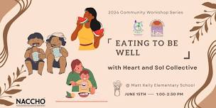 Eating To Be Well - with Heart and Sol Collective