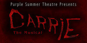 Purple Summer Theatre Presents: Carrie The Musical