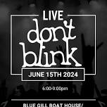 Don’t Blink LIVE @ Bluegill Boathouse/Sand bar