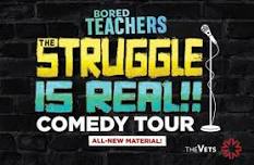 Bored Teachers: The Struggle Is Real! Comedy Tour