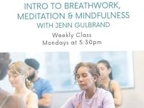 Intro to Breathwork, Meditation and Mindfulness with Jenn