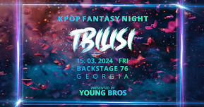 K-Pop Fantasy Night in Tbilisi 15.03.2024