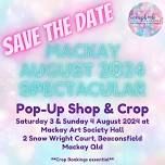 Scrapbook Fantasies Mackay August 2024 Spectacular - Pop-Up Shop & Crop