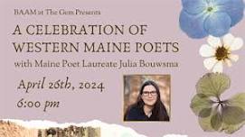 BAAM at The Gem Presents A Celebration of Western Maine Poets with Maine Poet Laureate Julia Bouwsma