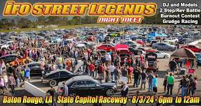 IFO Street Legends NIGHT Meet - Baton Rouge, LA - 8/3/24