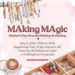 MAking MAgic: Mother's Day Bracelet Making Workshop