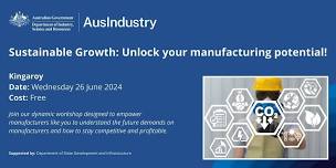 Sustainable Growth: unlock your manufacturing potential! - Kingaroy