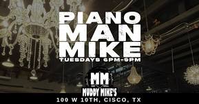 Piano Man Mike at Muddy Mike's on Tuesdays