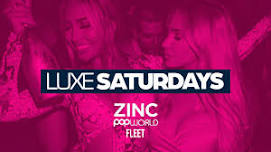 Luxe Saturdays • Every Saturday • Zinc Fleet