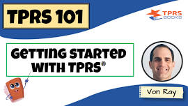 TPRS 101 Workshop - 