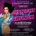 GIPSY PRESENTS MIDNIGHT LIQUID BRUNCH W/ALEXIS MATEO