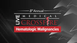 8th Annual Live Medical Crossfire®: Hematologic Malignancies