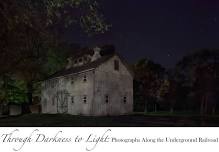 Through Darkness to Light: Photographs Along the Underground Railroad