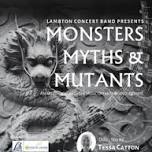 Lambton Concert Band Presents - Monsters, Myths & Mutants