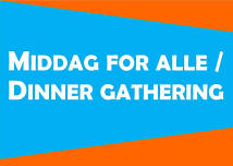 Middag for alle / Dinner gathering