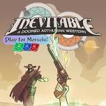 Inevitable: A Doomed Arthurian Western RPG (Morsels)