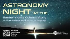 Astronomy Night at the Eastern Iowa Observatory at Palisades-Dows Preserve