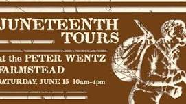 Juneteenth Tours at the Peter Wentz Farmstead