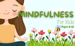 Mindfulness For Kids 11-13